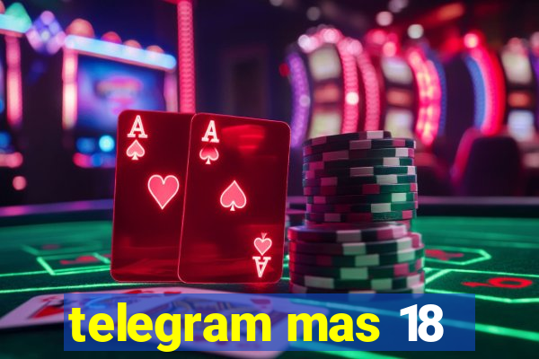 telegram mas 18